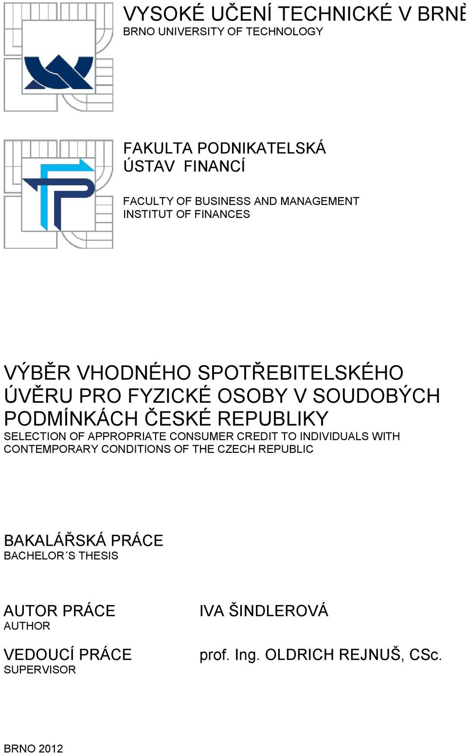 REPUBLIKY SELECTION OF APPROPRIATE CONSUMER CREDIT TO INDIVIDUALS WITH CONTEMPORARY CONDITIONS OF THE CZECH REPUBLIC