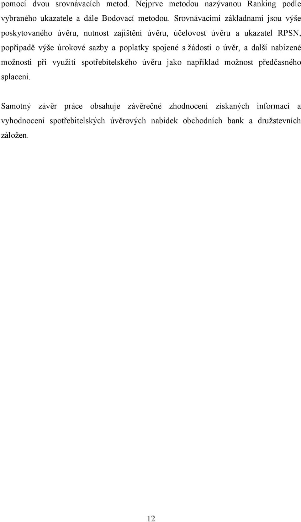sazby a poplatky spojené s žádostí o úvěr, a další nabízené možnosti při využití spotřebitelského úvěru jako například možnost předčasného