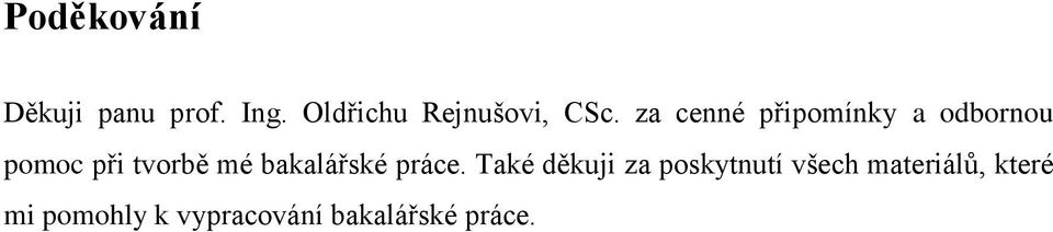 za cenné připomínky a odbornou pomoc při tvorbě mé