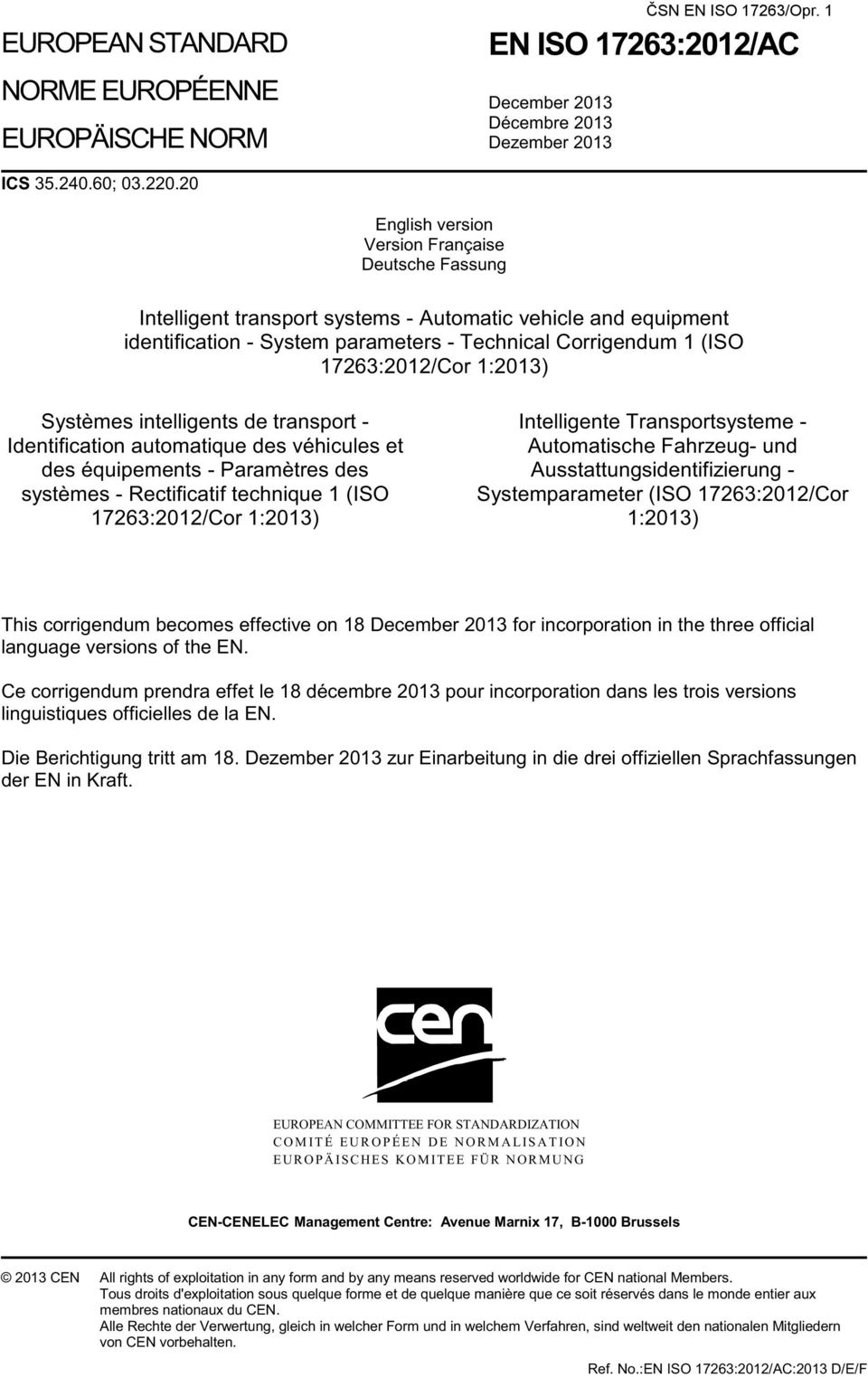 1:2013) Systèmes intelligents de transport - Identification automatique des véhicules et des équipements - Paramètres des systèmes - Rectificatif technique 1 (ISO 17263:2012/Cor 1:2013) Intelligente