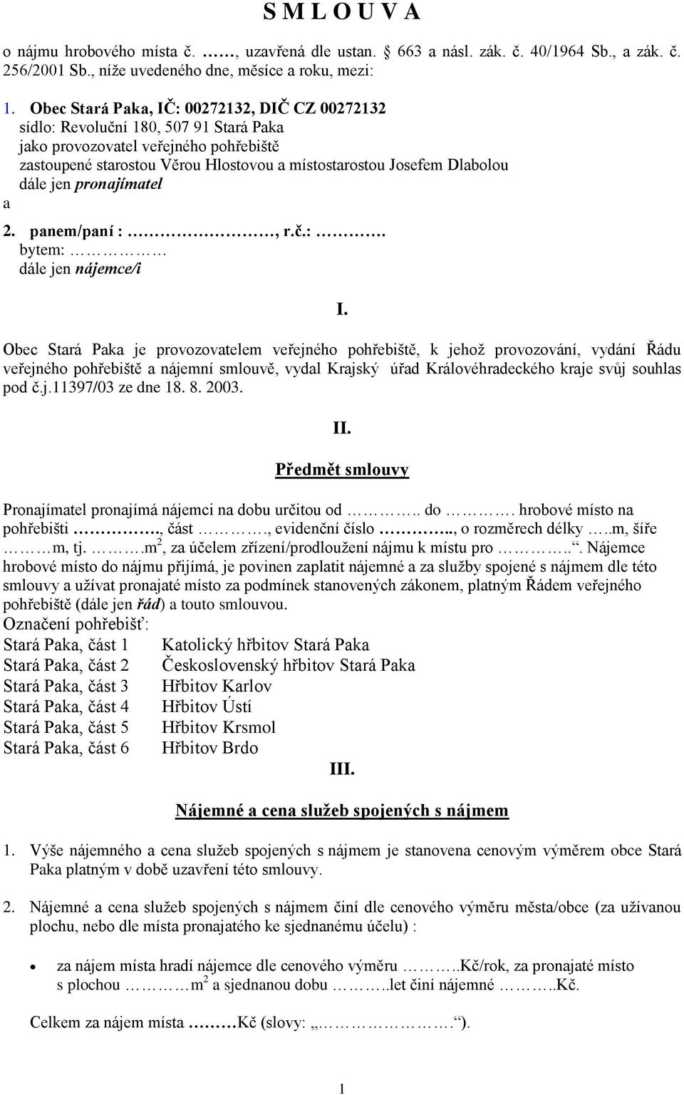 dále jen pronajímatel a 2. panem/paní :, r.č.:. bytem: dále jen nájemce/i I.