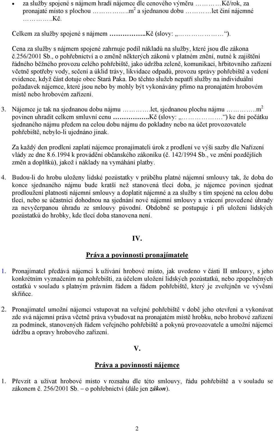 , o pohřebnictví a o změně některých zákonů v platném znění, nutné k zajištění řádného běžného provozu celého pohřebiště, jako údržba zeleně, komunikací, hřbitovního zařízení včetně spotřeby vody,