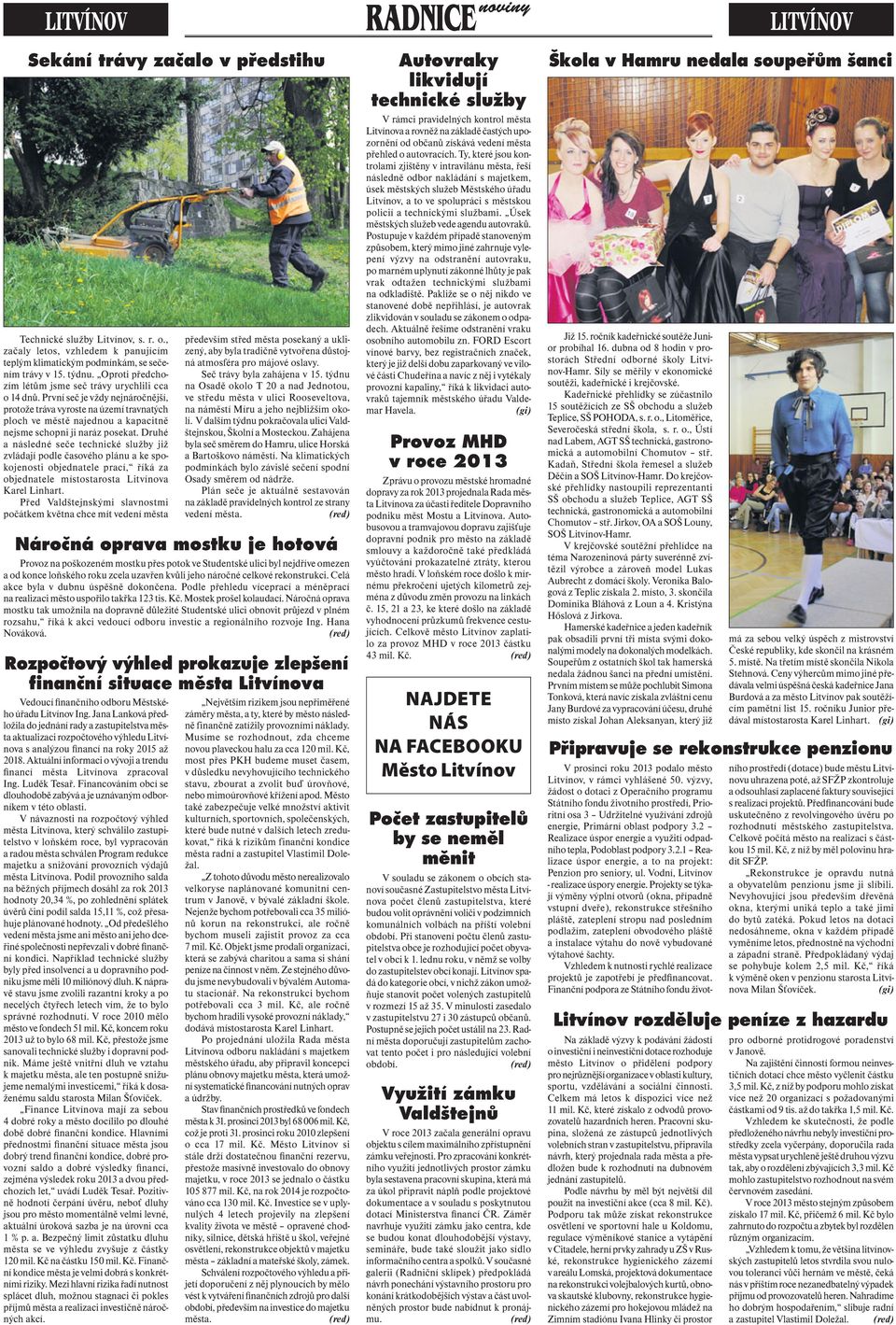 První seč je vždy nejnáročnější, protože tráva vyroste na území travnatých ploch ve městě najednou a kapacitně nejsme schopni ji naráz posekat.