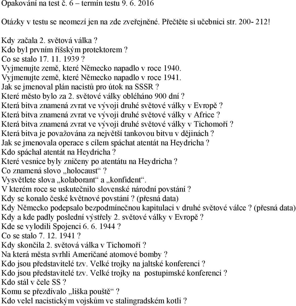 světové války obléháno 900 dní? Která bitva znamená zvrat ve vývoji druhé světové války v Evropě? Která bitva znamená zvrat ve vývoji druhé světové války v Africe?