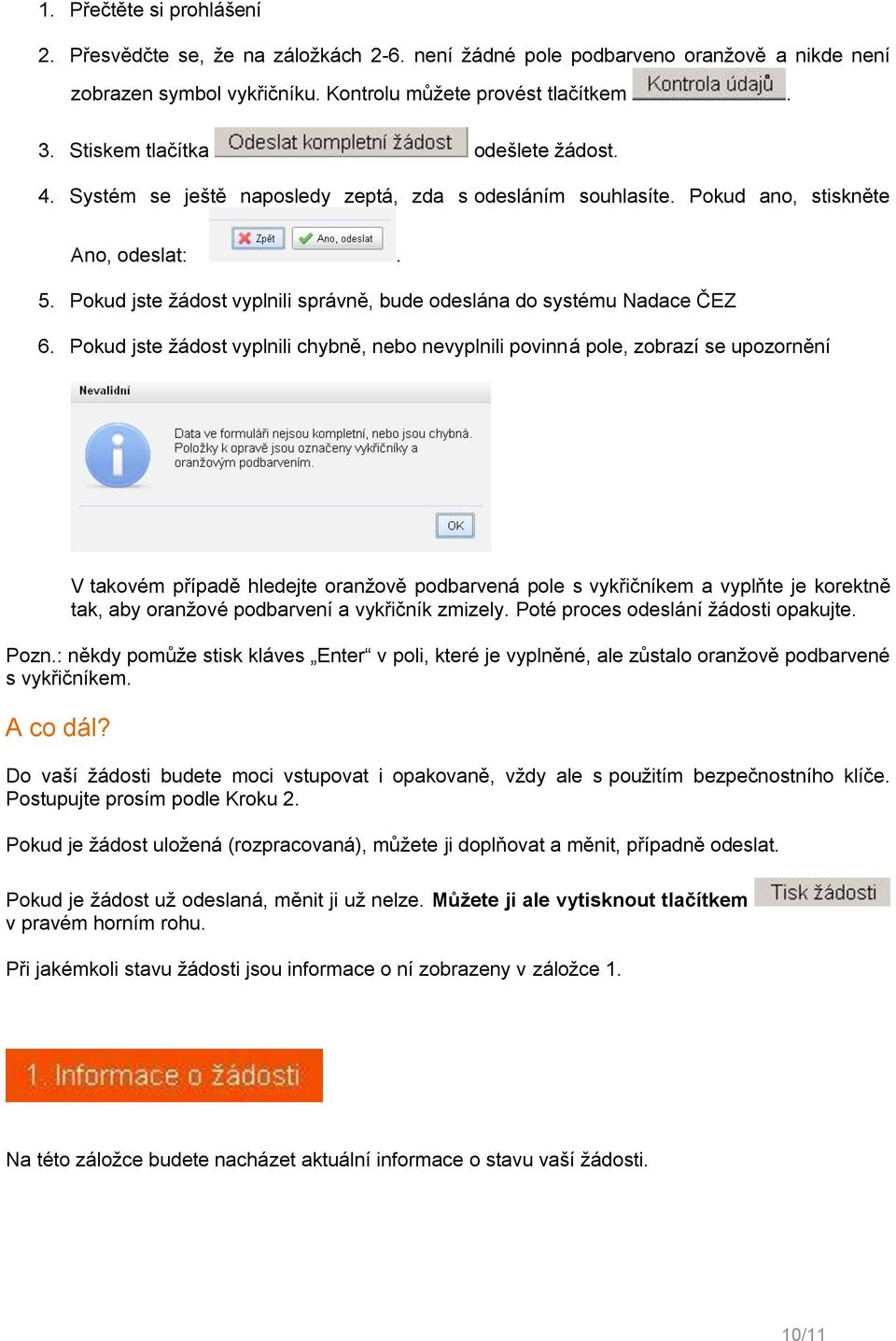 Pokud jste žádost vyplnili správně, bude odeslána do systému Nadace ČEZ 6.
