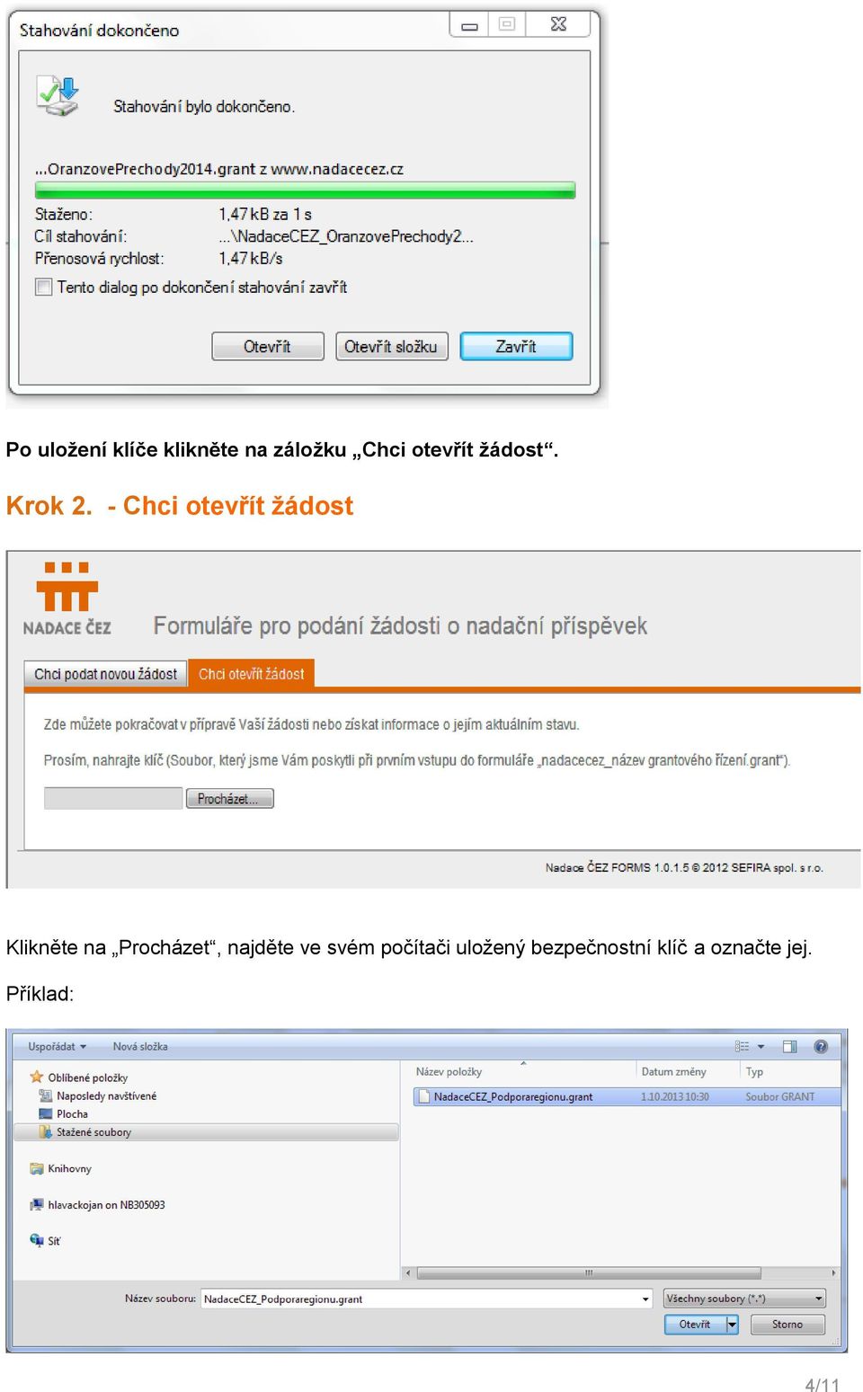 - Chci otevřít žádost Klikněte na Procházet,