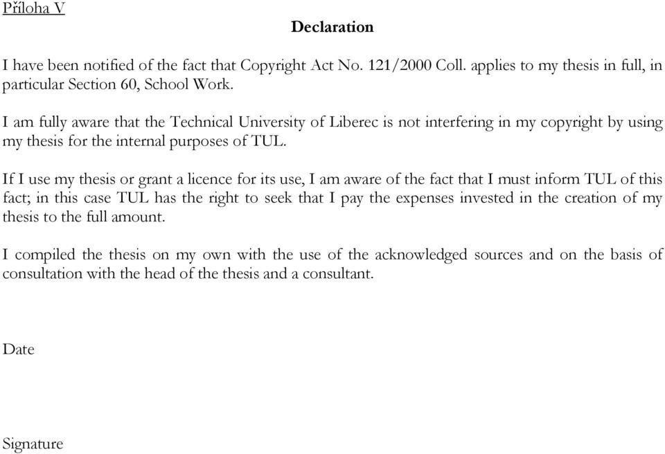If I use my thesis or grant a licence for its use, I am aware of the fact that I must inform TUL of this fact; in this case TUL has the right to seek that I pay the expenses