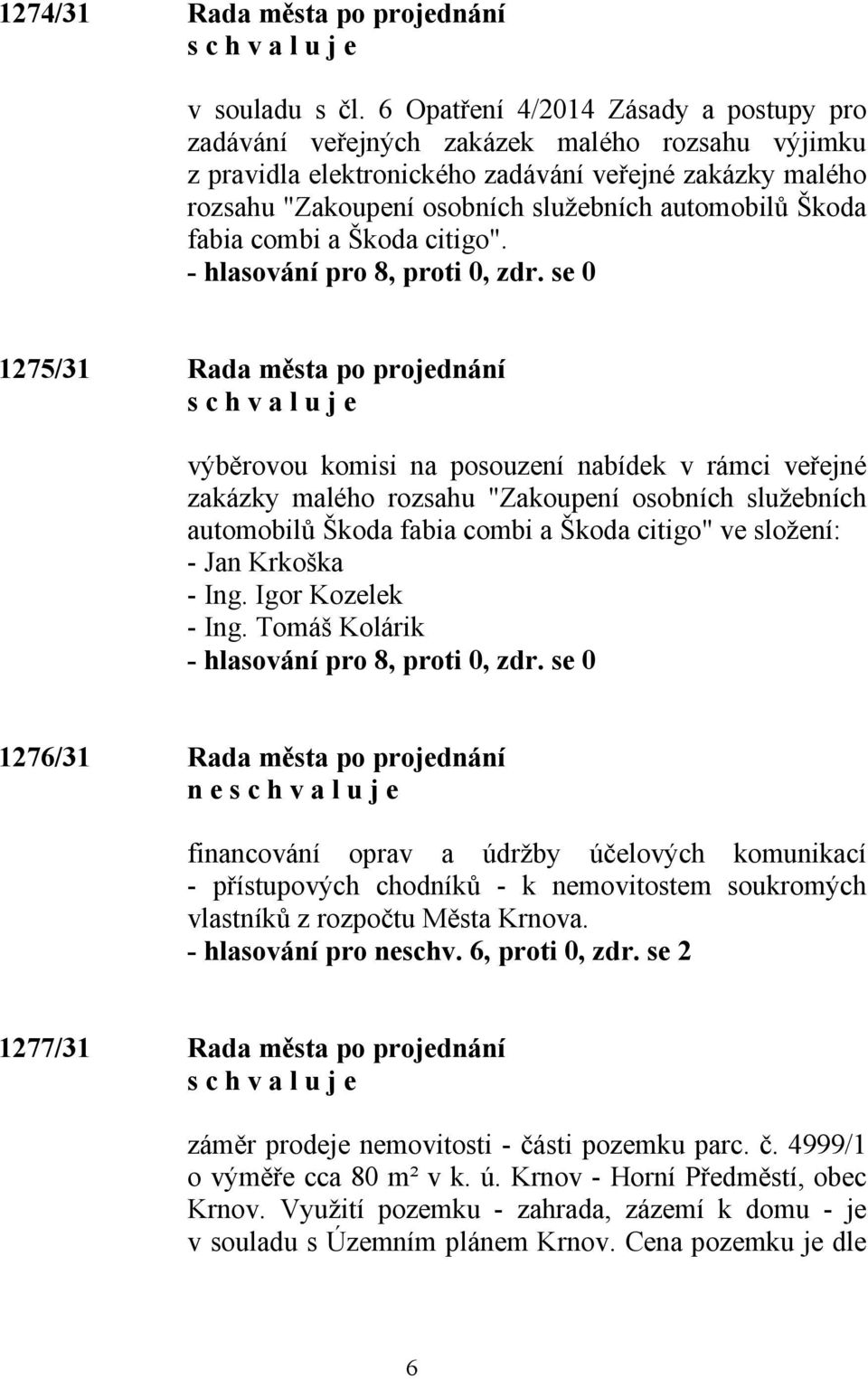 Škoda fabia combi a Škoda citigo".