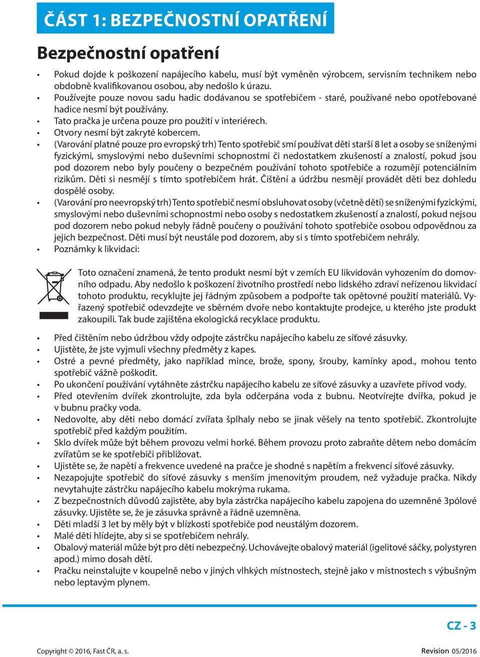 Otvory nesmí být zakryté kobercem.