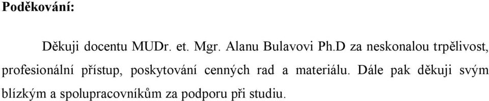 D za neskonalou trpělivost, profesionální přístup,