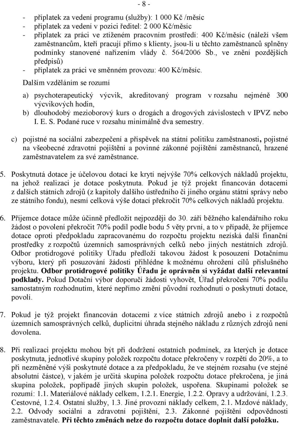 , ve znění pozdějších předpisů) - příplatek za práci ve směnném provozu: 400 Kč/měsíc.