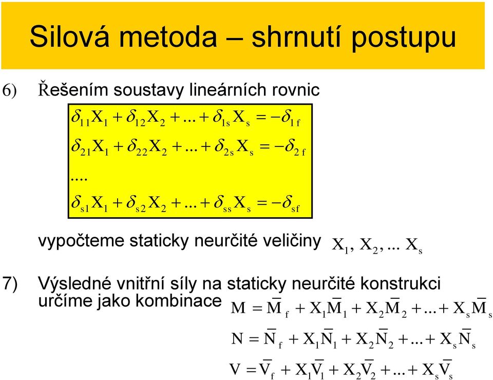 .. 7) Výledné vnitřní íly na taticky neurčité kontrukci