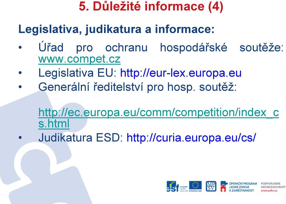 cz hospodářské soutěže: Legislativa EU: http://eur-lex.europa.