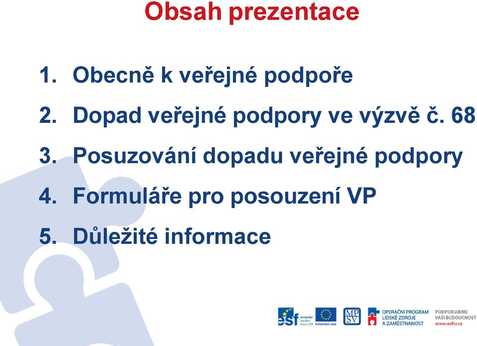 Dopad veřejné podpory ve výzvě č. 68 3.