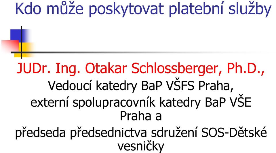 , Vedoucí katedry BaP VŠFS Praha, externí