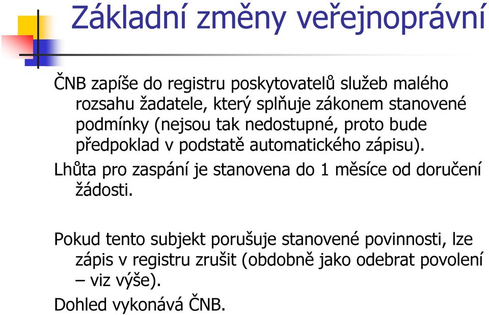Lhůta pro zaspání je stanovena do 1 měsíce od doručení žádosti.
