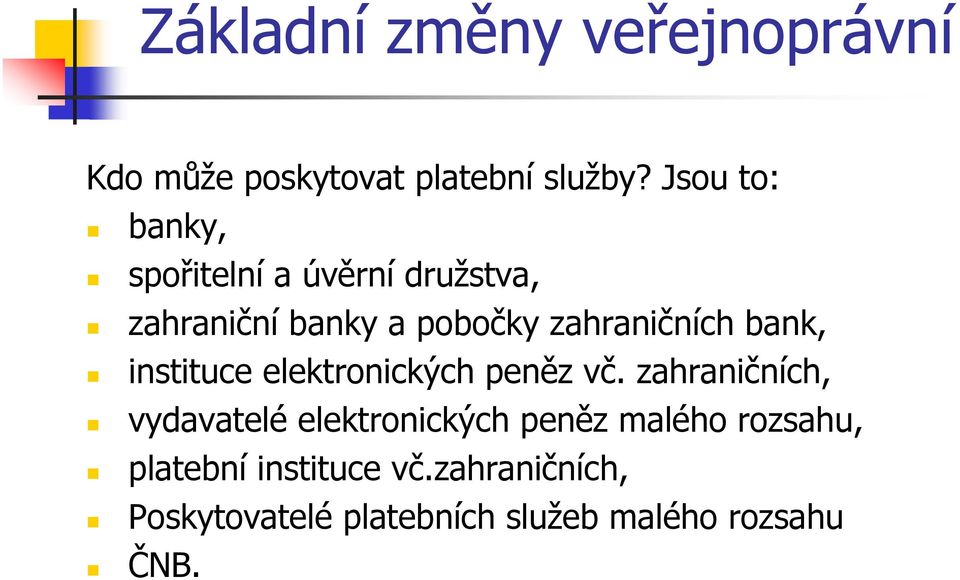 zahraničních bank, instituce elektronických peněz vč.