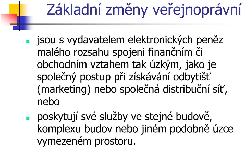 odbytišť (marketing) nebo společná distribuční síť, nebo poskytují své