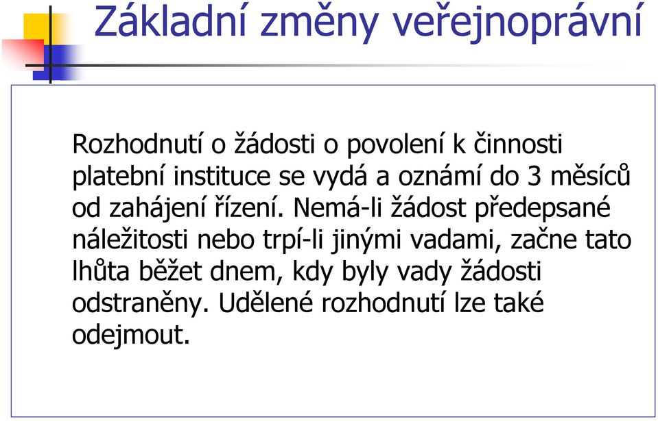 Nemá-li žádost předepsané náležitosti nebo trpí-li jinými vadami,