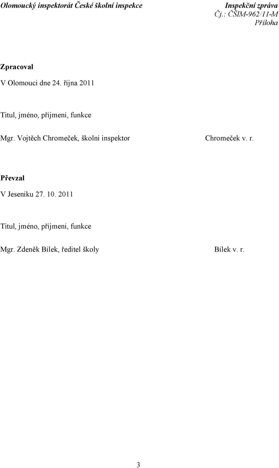 Vojtěch Chromeček, školní inspektor Chromeček v. r.