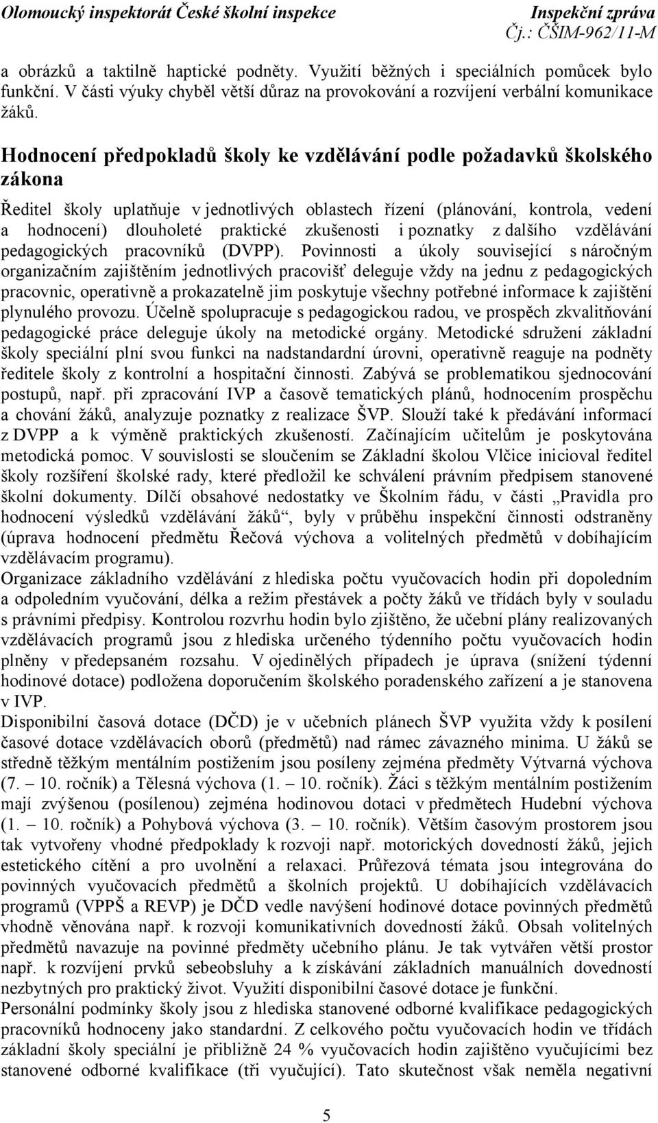 zkušenosti i poznatky z dalšího vzdělávání pedagogických pracovníků (DVPP).
