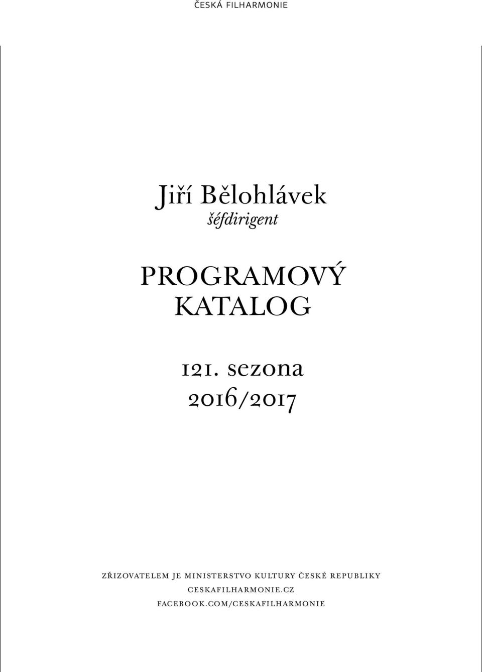 sezona 206 / 207 ZŘIZOVATELEM JE MINISTERSTVO