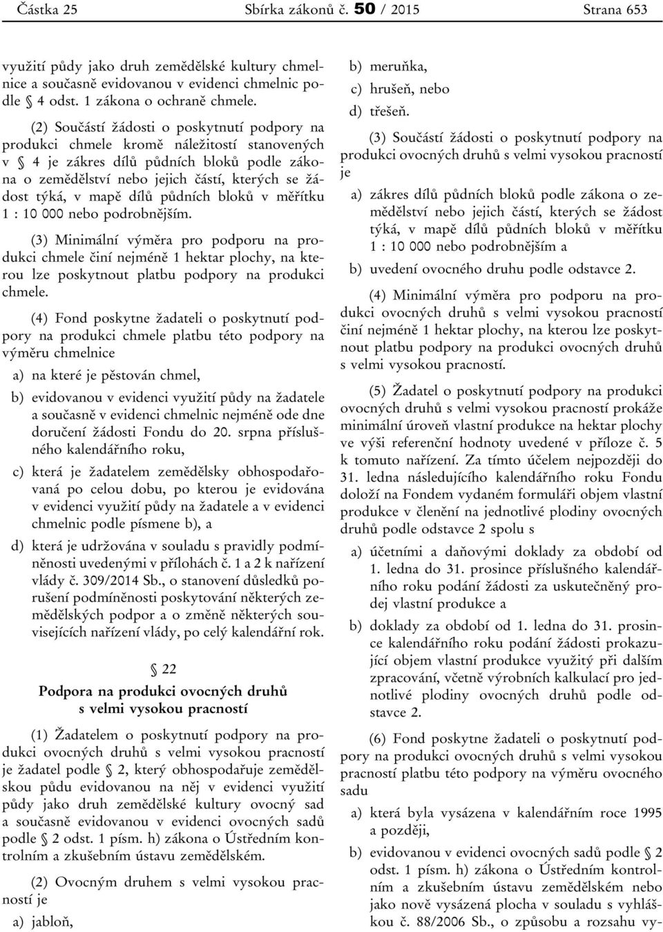 mapě dílů půdních bloků v měřítku 1 : 10 000 nebo podrobnějším.