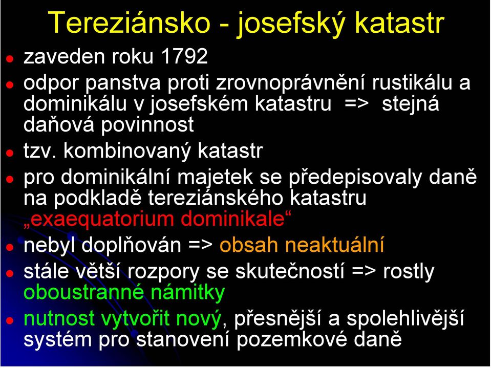 kombinovaný katastr pro dominikální majetek se předepisovaly daně na podkladě tereziánského katastru exaequatorium