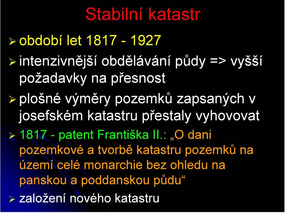 přestaly vyhovovat 1817 - patent Františka II.