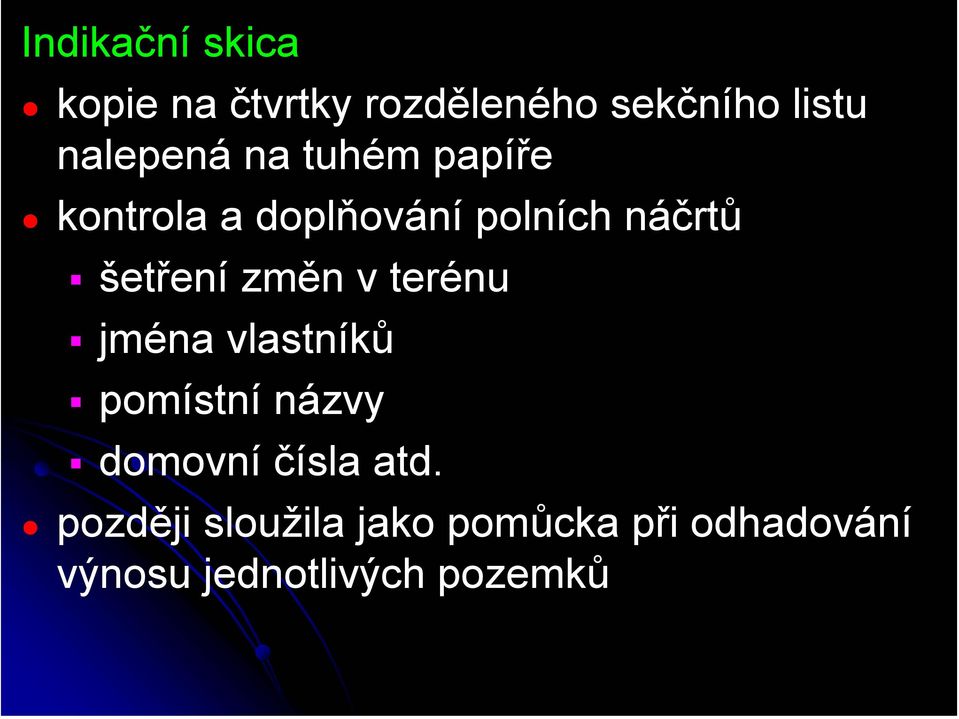 šetření změn v terénu jména vlastníků pomístní názvy domovní čísla