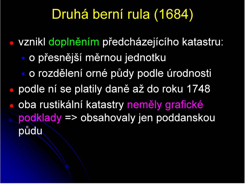 podle úrodnosti podle ní se platily daně až do roku 1748 oba