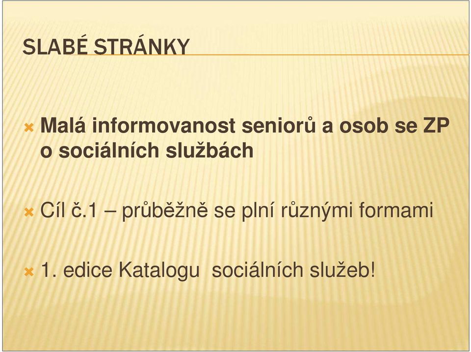 1 průběžně se plní různými formami