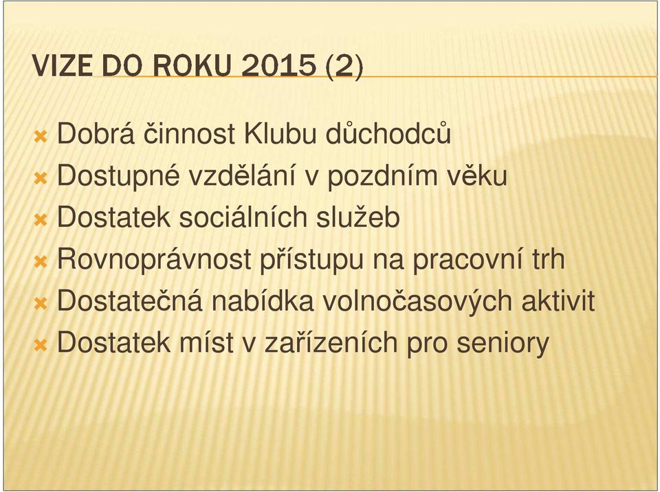 Rovnoprávnost přístupu na pracovní trh Dostatečná