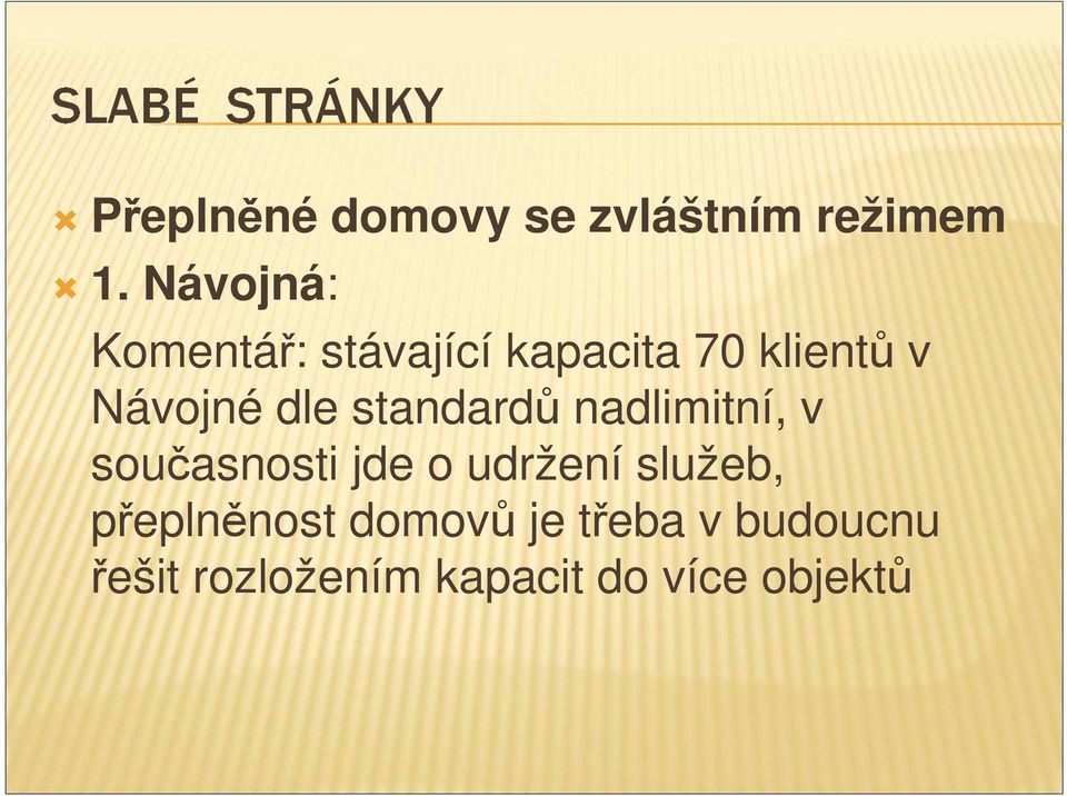 dle standardů nadlimitní, v současnosti jde o udržení