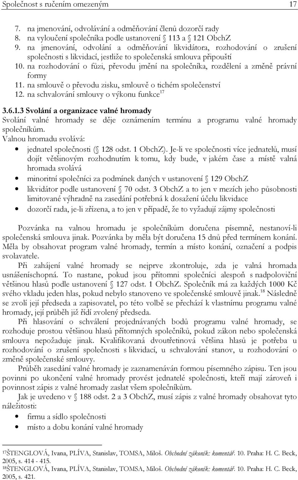 na rozhodování o fůzi, převodu jmění na společníka, rozdělení a změně právní formy 11