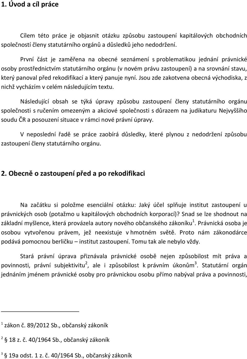 a který panuje nyní. Jsou zde zakotvena obecná východiska, z nichž vycházím v celém následujícím textu.