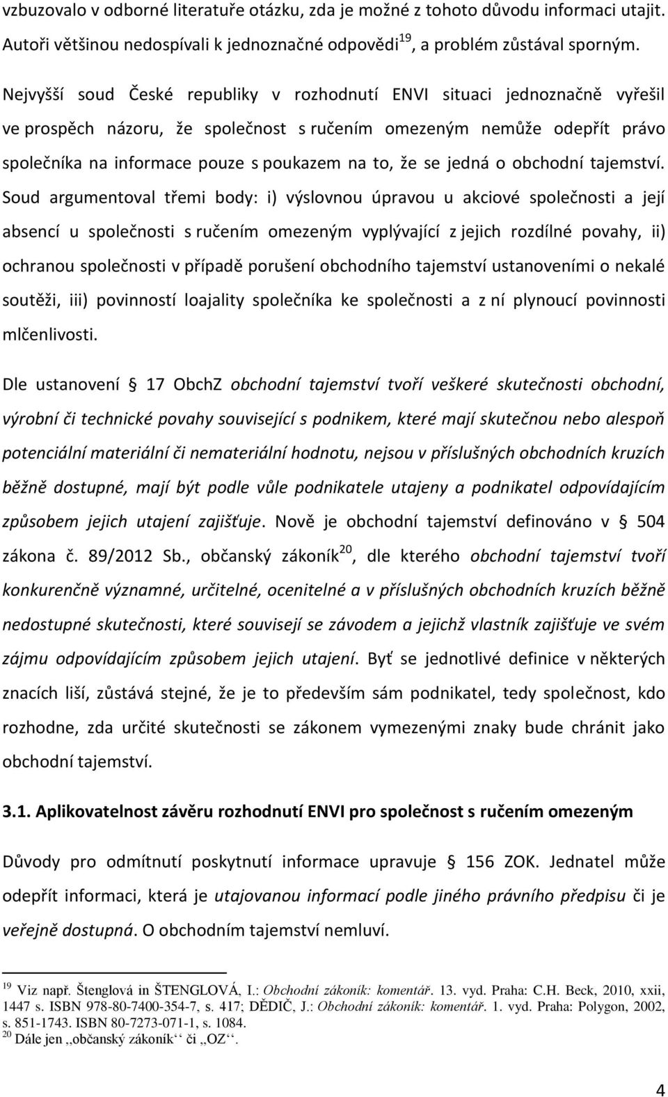 že se jedná o obchodní tajemství.