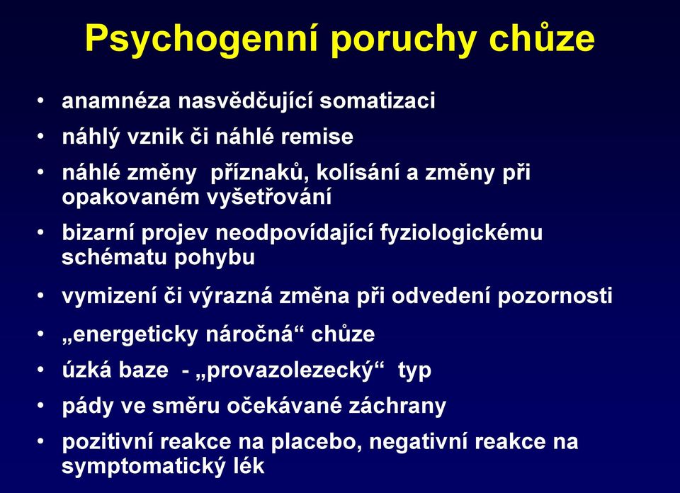 schématu pohybu vymizení či výrazná změna při odvedení pozornosti energeticky náročná chůze úzká baze -