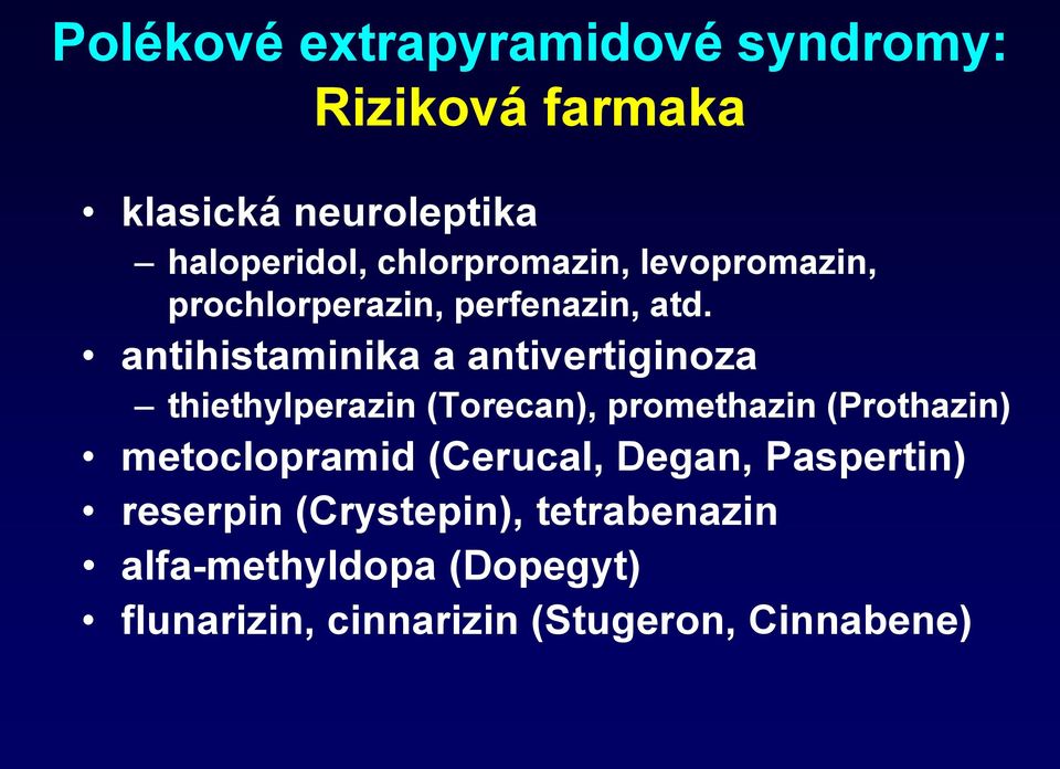 antihistaminika a antivertiginoza thiethylperazin (Torecan), promethazin (Prothazin)