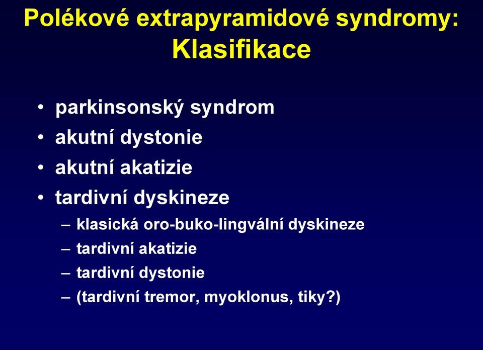 tardivní dyskineze klasická oro-buko-lingvální dyskineze