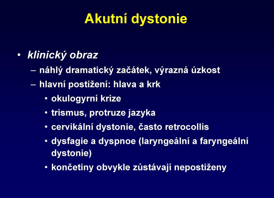 protruze jazyka cervikální dystonie, často retrocollis dysfagie a