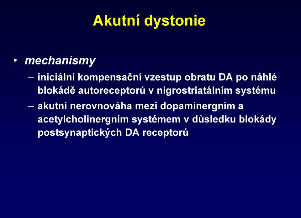 systému akutní nerovnováha mezi dopaminergním a