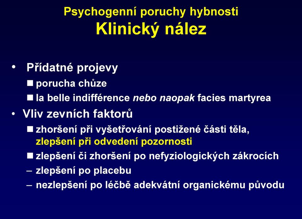 postižené části těla, zlepšení při odvedení pozornosti zlepšení či zhoršení po