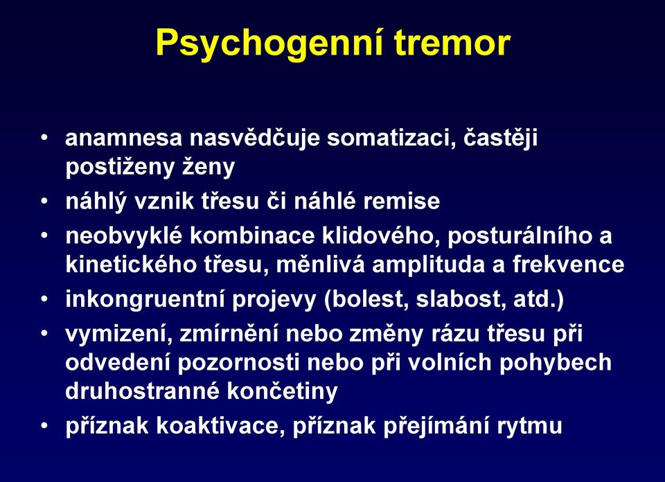 inkongruentní projevy (bolest, slabost, atd.