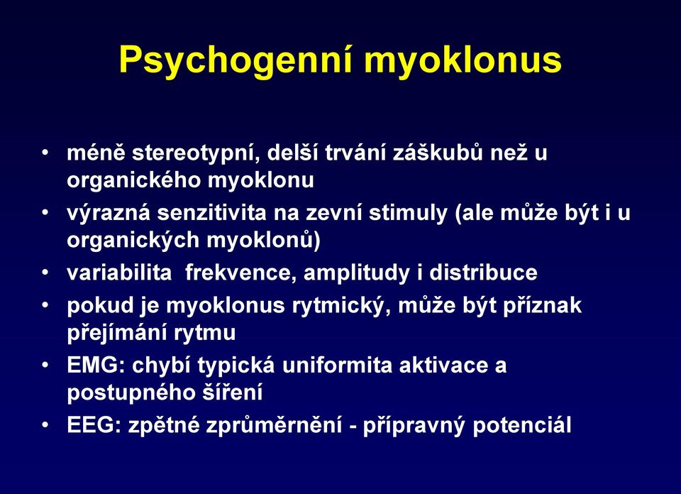 frekvence, amplitudy i distribuce pokud je myoklonus rytmický, může být příznak přejímání