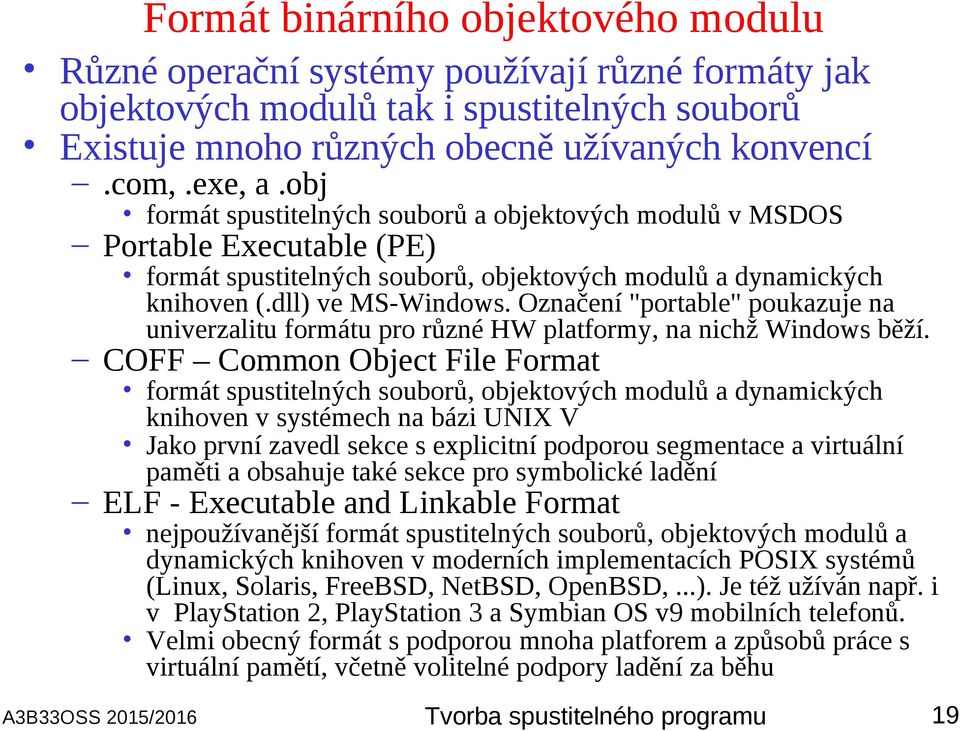 Označení "portable" poukazuje na univerzalitu formátu pro různé HW platformy, na nichž Windows běží.