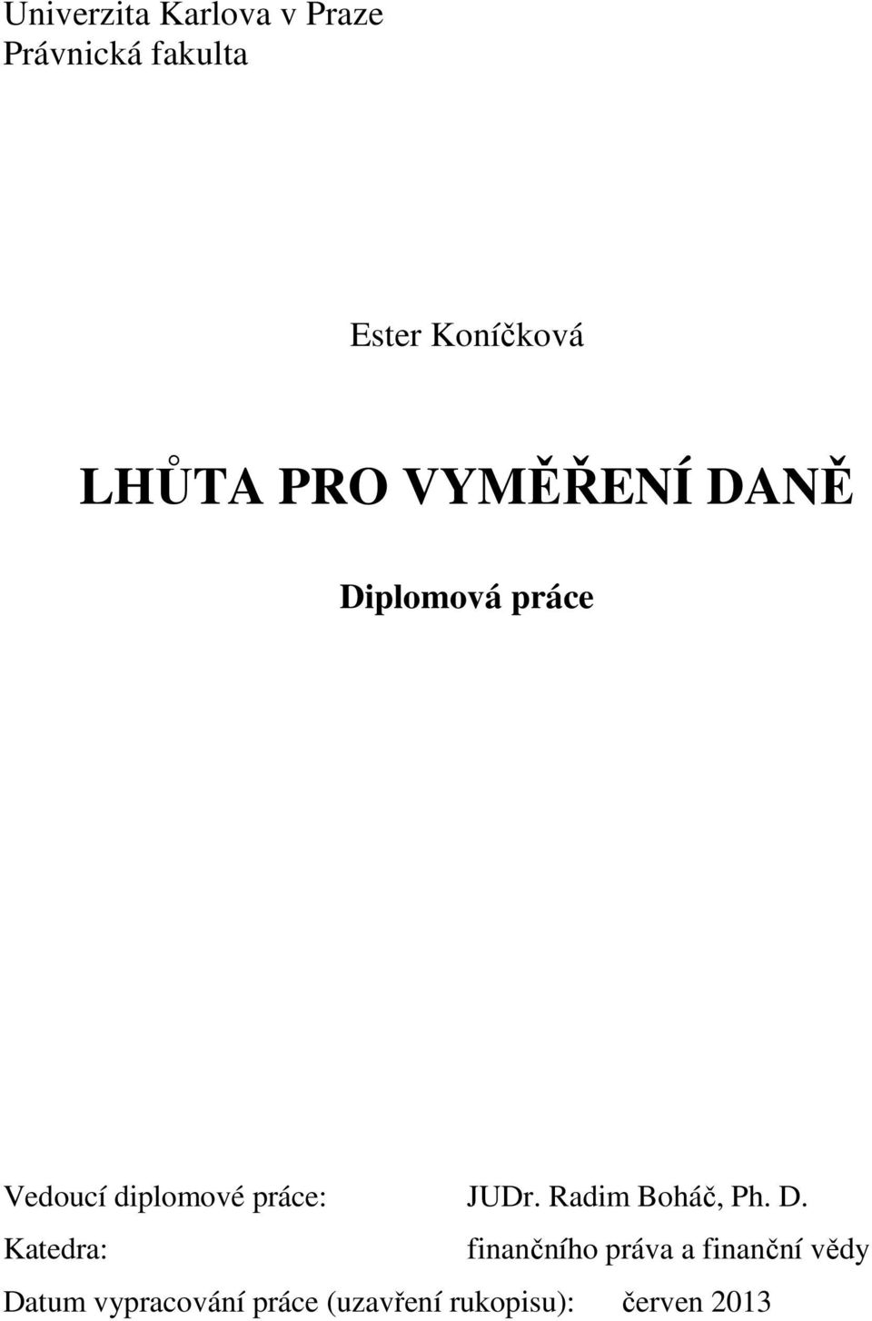 práce: JUDr. Radim Boháč, Ph. D.