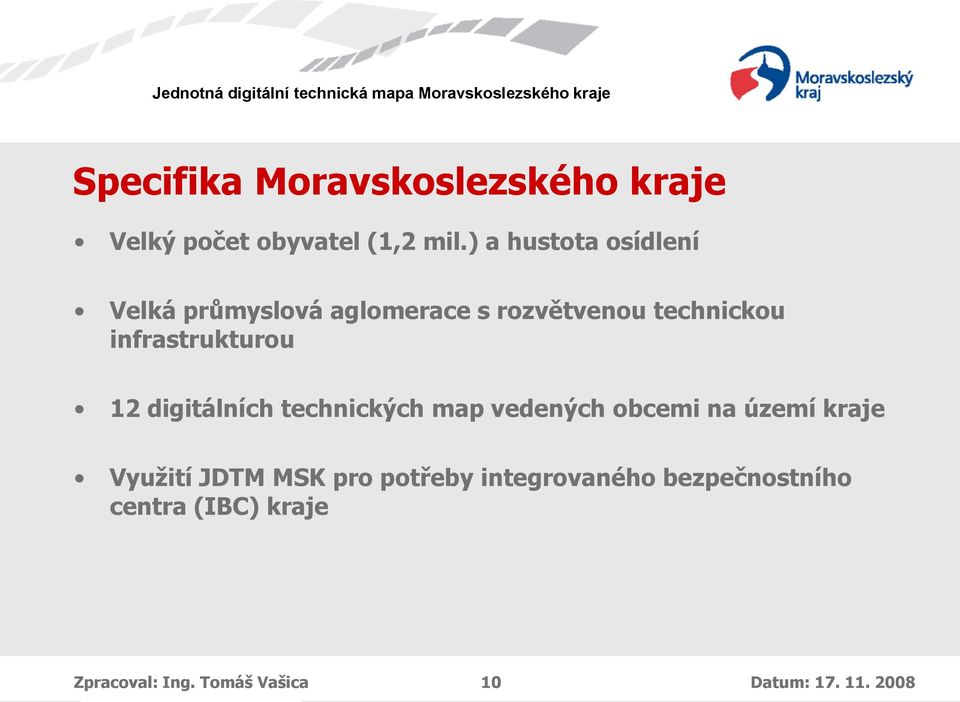 infrastrukturou 12 digitálních technických map vedených obcemi na území kraje Využití