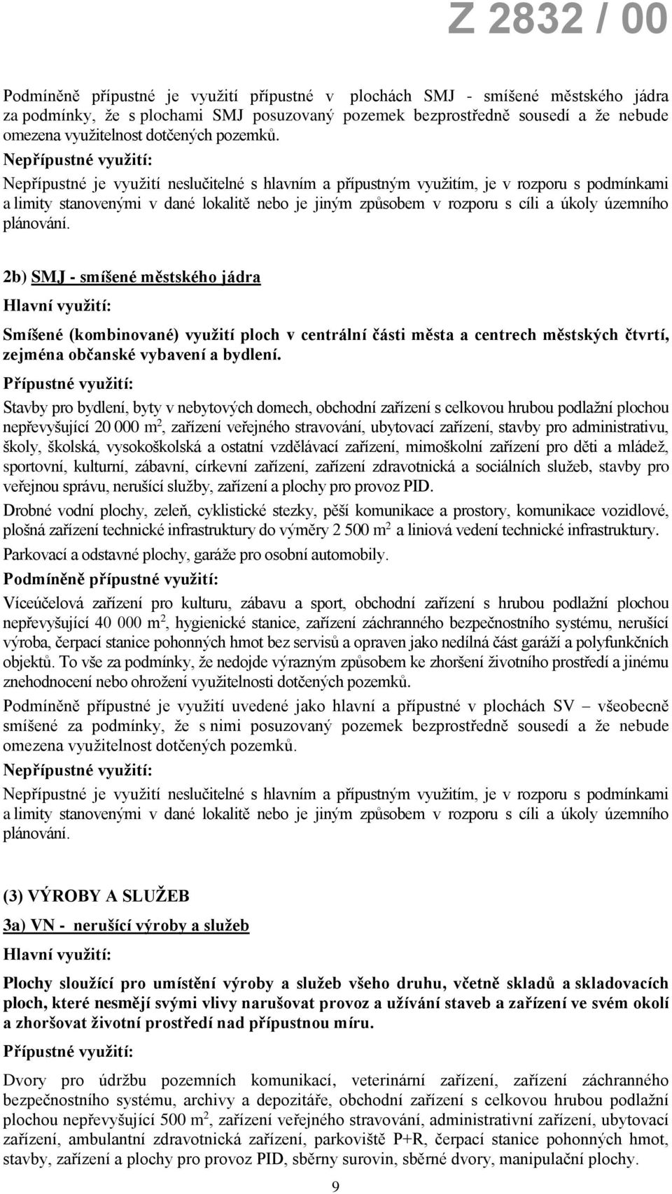 Stavby pro bydlení, byty v nebytových domech, obchodní zařízení s celkovou hrubou podlažní plochou nepřevyšující 20 000 m 2, zařízení veřejného stravování, ubytovací zařízení, stavby pro