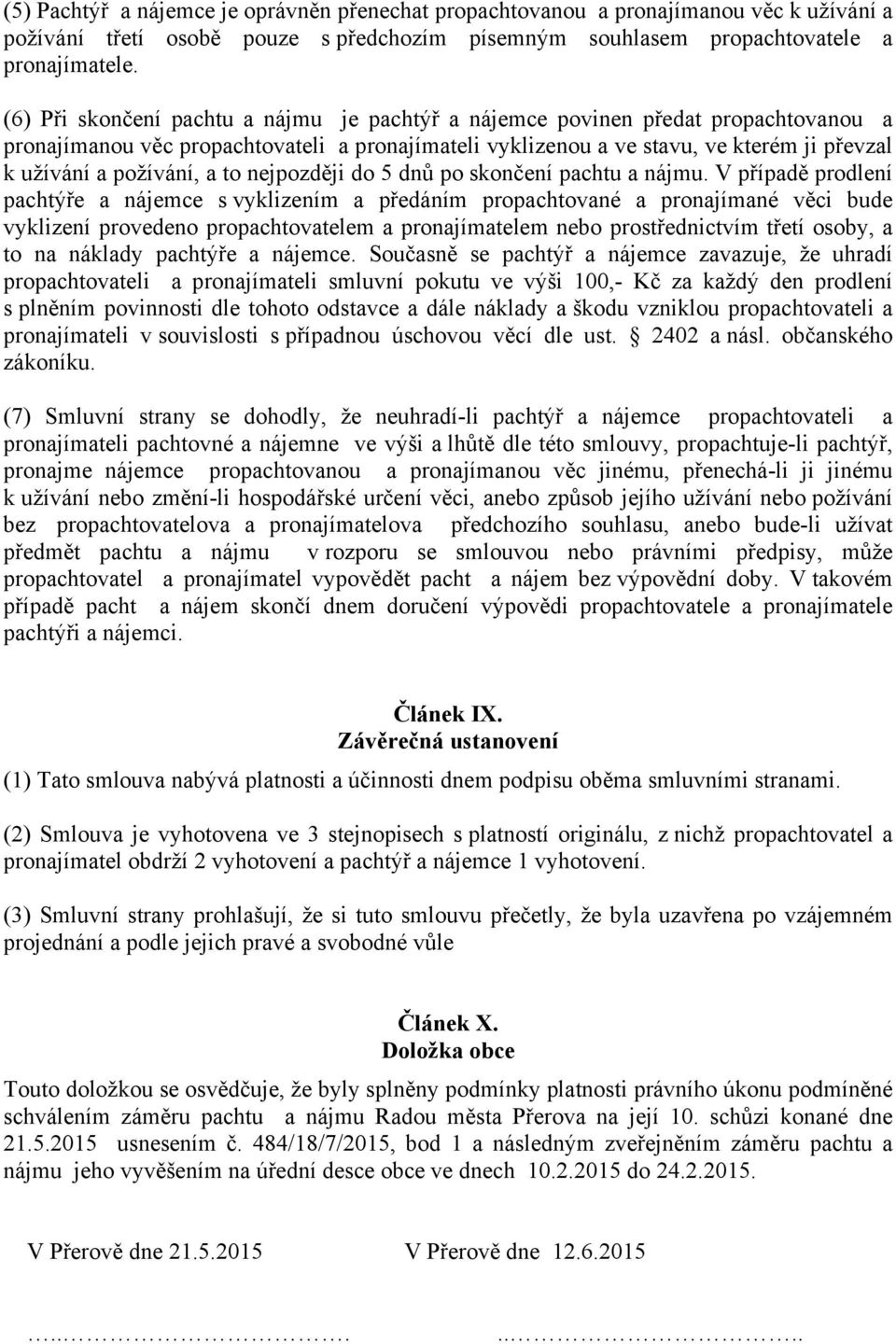 a to nejpozději do 5 dnů po skončení pachtu a nájmu.